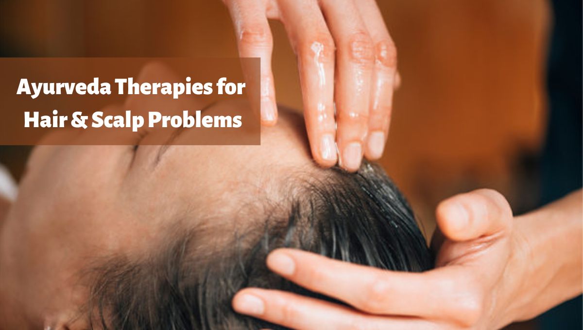 Ayurveda Therapies for Hair & Scalp Problems